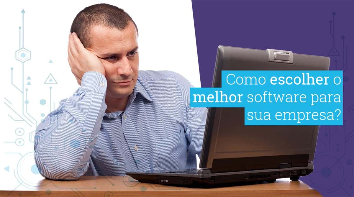 Como escolher o melhor software para sua empresa?